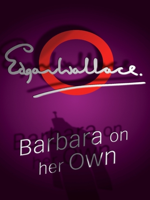 Title details for Barbara on Her Own by Edgar Wallace - Available